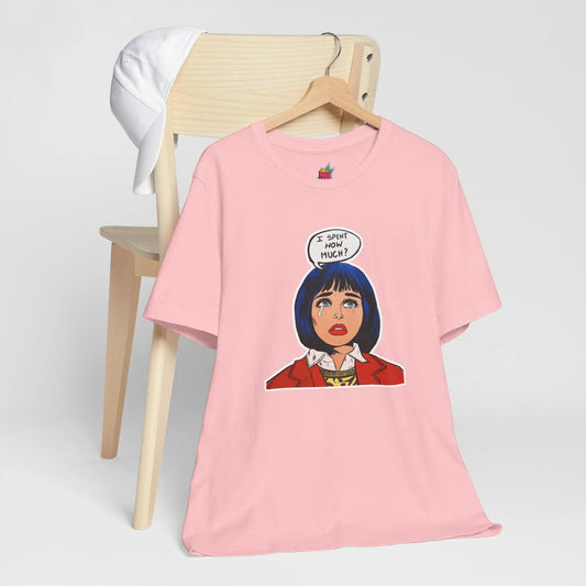 I Spent How Much - Pop Art T-Shirt Unisex House of Poco Loco