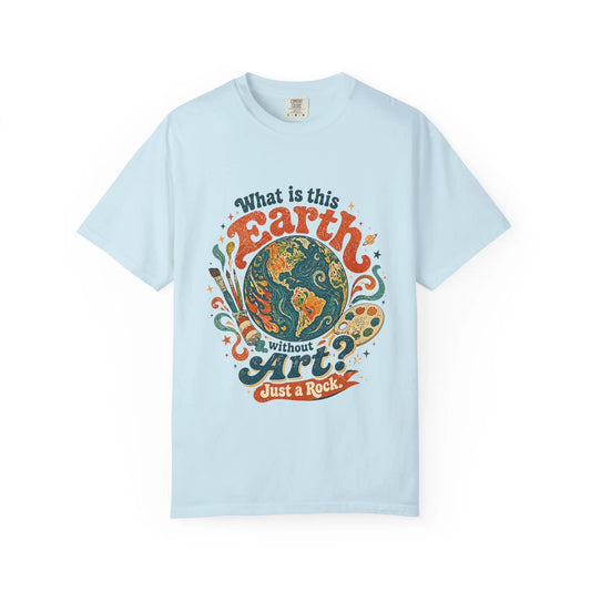 What is Earth without Art -  Vintage T-Shirt House of Poco Loco