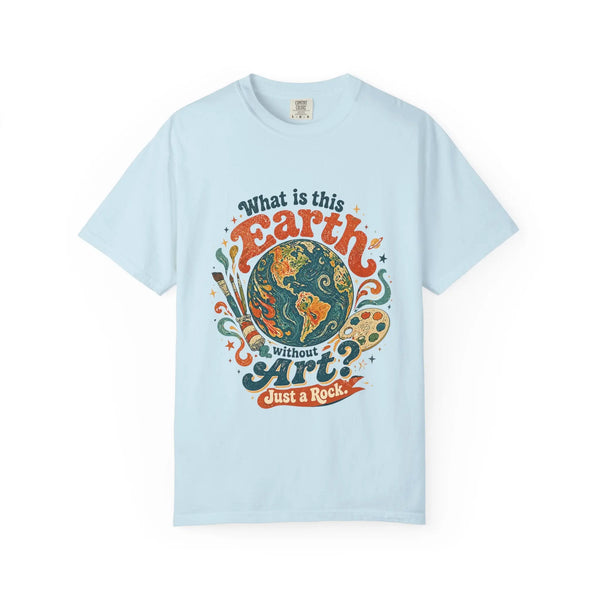 What is Earth without Art -  Vintage T-Shirt House of Poco Loco