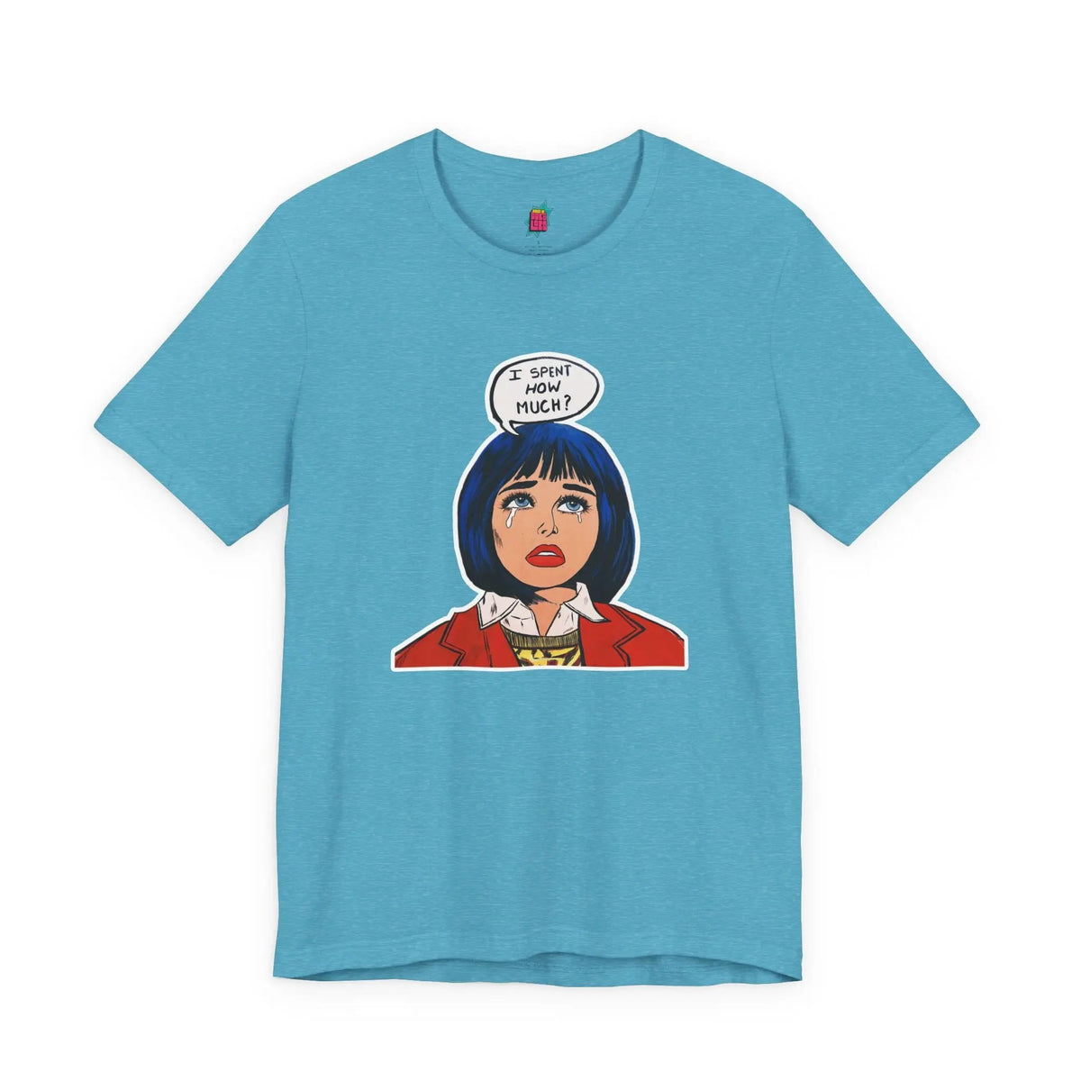 I Spent How Much - Pop Art T-Shirt Unisex House of Poco Loco