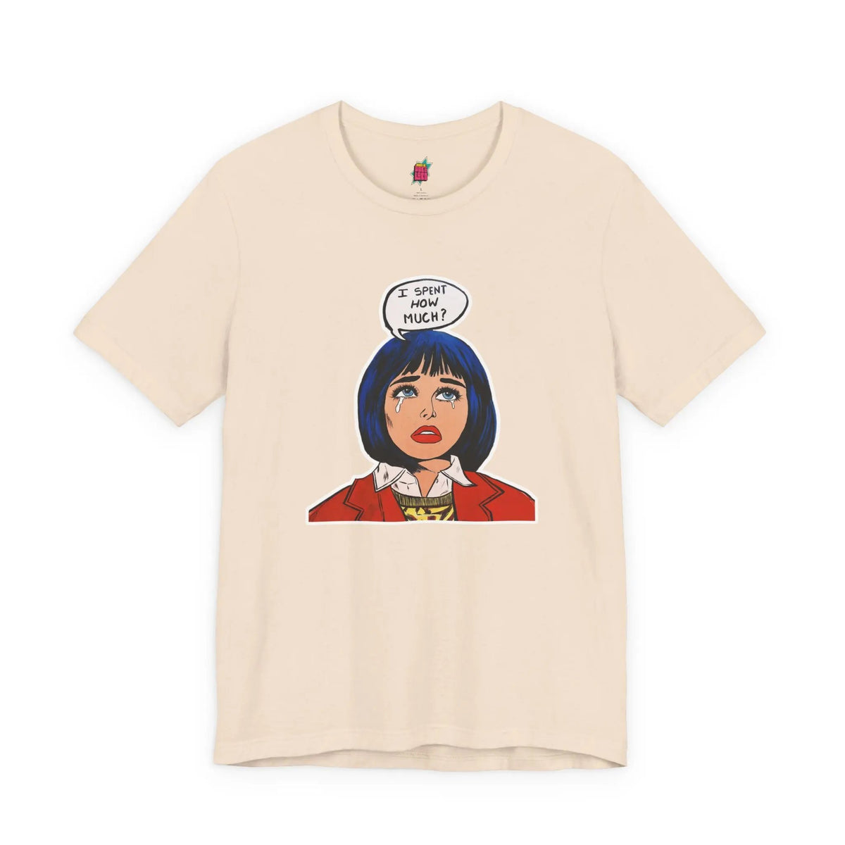 I Spent How Much - Pop Art T-Shirt Unisex House of Poco Loco