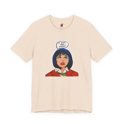 I Spent How Much - Pop Art T-Shirt Unisex House of Poco Loco