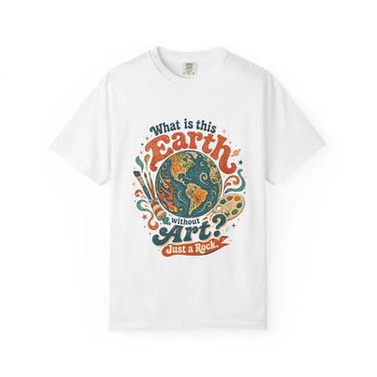 What is Earth without Art -  Vintage T-Shirt House of Poco Loco