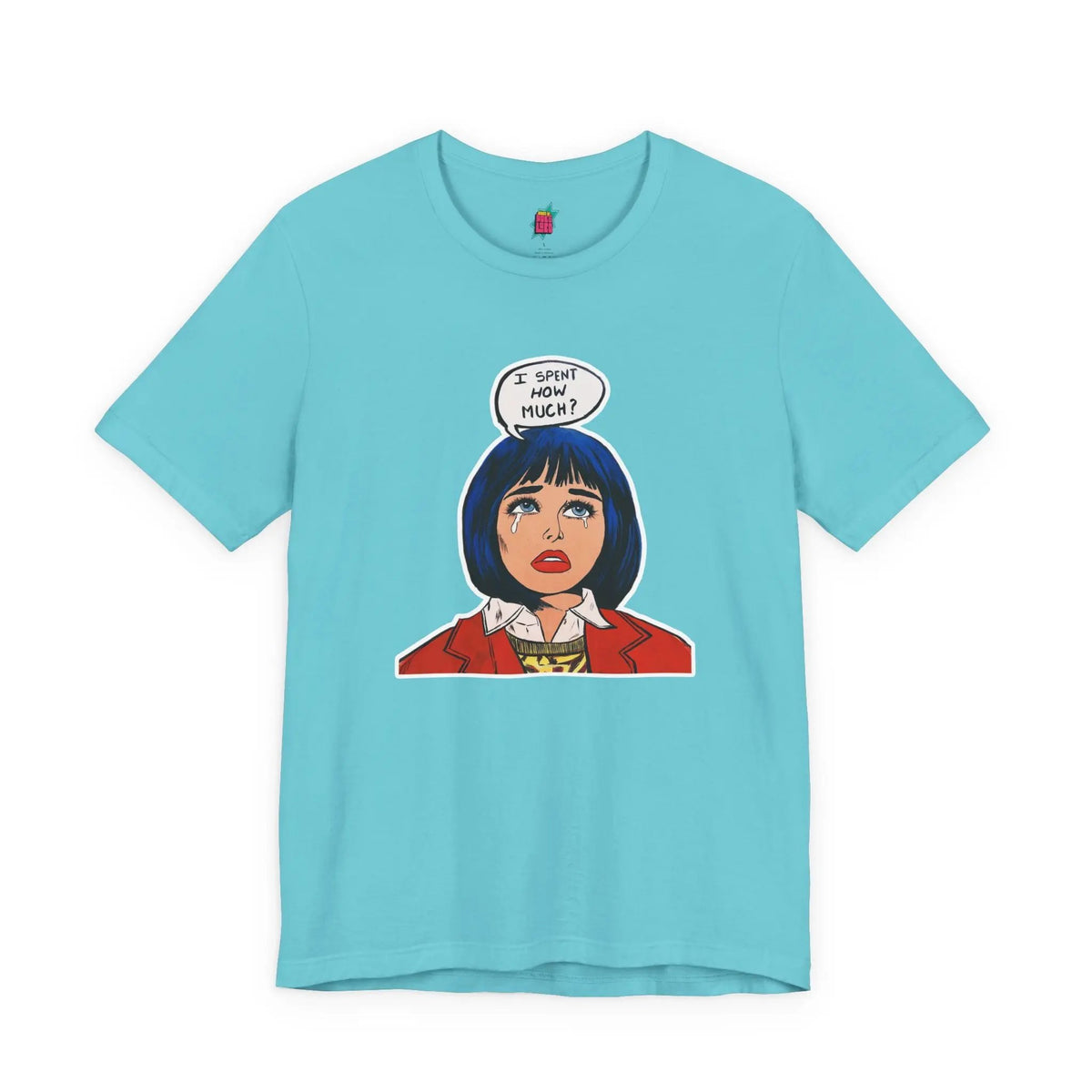 I Spent How Much - Pop Art T-Shirt Unisex House of Poco Loco