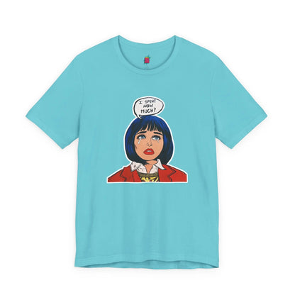 I Spent How Much - Pop Art T-Shirt Unisex House of Poco Loco