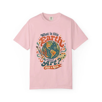 What is Earth without Art -  Vintage T-Shirt House of Poco Loco