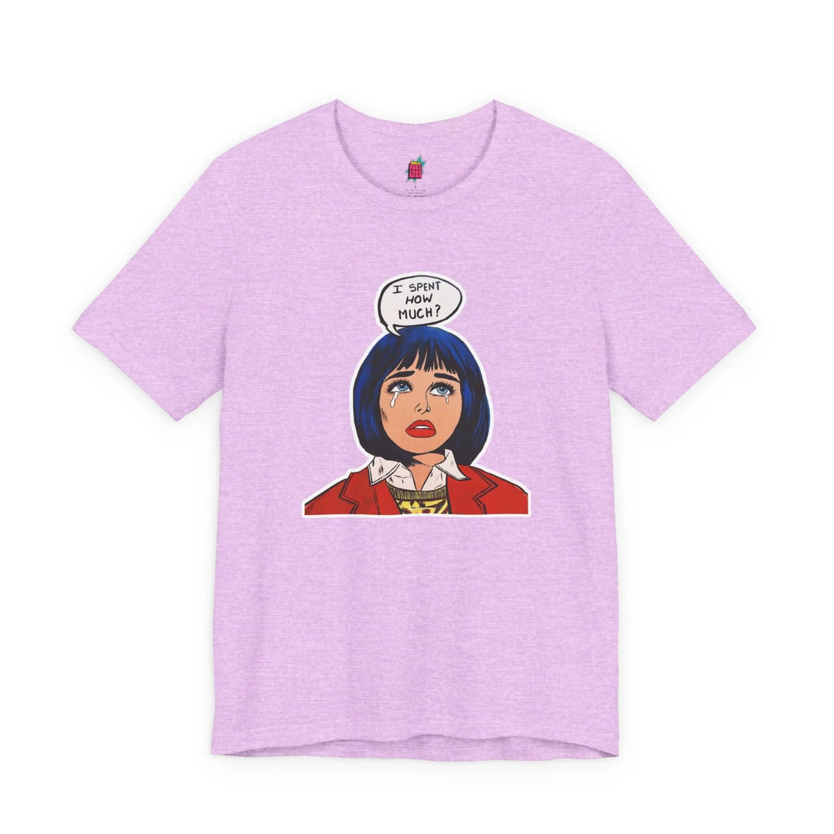 I Spent How Much - Pop Art T-Shirt Unisex House of Poco Loco