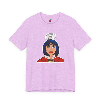 I Spent How Much - Pop Art T-Shirt Unisex House of Poco Loco